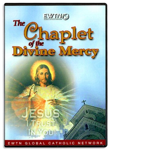 The Chaplet of the Divine Mercy EWTN - DVD The Chaplet of the Divine Mercy EWTN - DVD