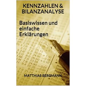 Kennzahlen und Bilanzanalyse - Basiswissen und einfache Erklärungen