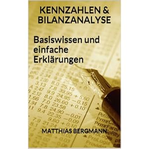 Kennzahlen und Bilanzanalyse - Basiswissen und einfache Erklärungen