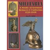 Militaria: A Study of German Helmets & Uniforms 1729-1918 (Schiffer Military History) by Jan K. Kube