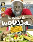 La cuisine de Moussa: 80 recettes afr...
