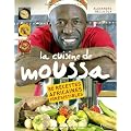 La cuisine de Moussa : 80 recettes africaines irr�sistibles