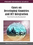 Cases on developing countries and ICT integration : rural community development