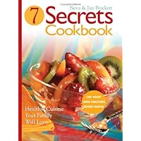 Seven Secrets Cookbook: Healthy Cuisine Your Family Will Love