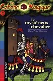 La Cabane Magique, Tome 2 : Le mysterieux chevalier