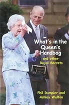 What's in the Queen's Handbag: And Other Royal Secrets