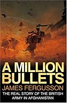 A Million Bullets: The Real Story of the War in Afghanistan