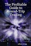 The Profitable Guide to Round-Trip Trading