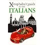 The Xenophobe's Guide to the Italians (Xenophobe's Guides)