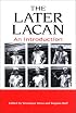The Later Lacan: An Introduction (Suny Series in Psychoanalysis and Culture)