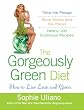 The Gorgeously Green Diet: How to Live Lean and Green The Gorgeously Green Diet: How to Live Lean and Green