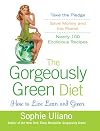 The Gorgeously Green Diet: How to Live Lean and Green