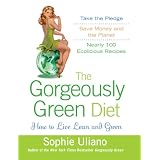 The Gorgeously Green Diet: How to Live Lean and Green