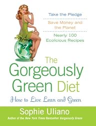 The Gorgeously Green Diet: How to Live Lean and Green