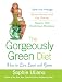 The Gorgeously Green Diet: How to Live Lean and Green