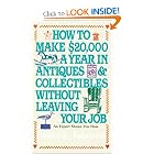 How to Make $20,000 a Year in Antiques and Collectibles Without Leaving Your Job by Bruce E. Johnson