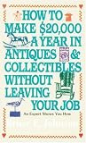 More details of book titled: How to Make $20,000 a Year in Antiques and Collectibles Without Leaving Your Job