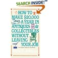 How to Make $20,000 a Year in Antiques and Collectibles Without Leaving Your Job by  Bruce E. Johnson