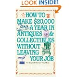 How to Make $20,000 a Year in Antiques & Collectibles Without Leaving Your Job by Bruce E. Johnson