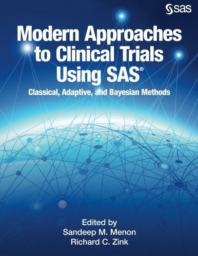 Modern Approaches to Clinical Trials Using SAS: Classical, Adaptive, and Bayesia by Sandeep Menon (2015-12-07)