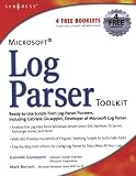 Microsoft Log Parser Toolkit: A complete toolkit for Microsoft's undocumented log analysis tool