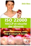 ISO 22000, HACCP et s�curit� des aliments : Recommandations, outils, FAQ et retours de terrain