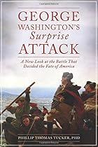 George Washington's Surprise Attack: A New Look at the Battle That Decided the Fate of America
