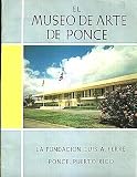 El Museo de Arte de Ponce; Texto, Ilustraciones y Presentacion de Director del Museo