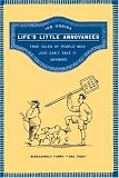 Lifes Little Annoyances: True Tales of People Who Just Cant Take It Anymore