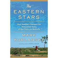 The Eastern Stars: How Baseball Changed the Dominican Town of San Pedro de Macoris