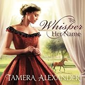 To Whisper Her Name | [Tamera Alexander]