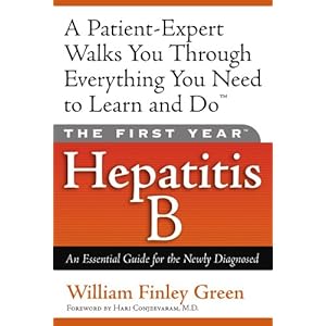 The First Year---Hepatitis B: An Essential Guide for the Newly Diagnosed