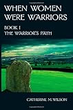 When Women Were Warriors Book I