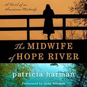 The Midwife of Hope River: A Novel of an American Midwife | [Patricia Harman]