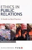 Ethics in Public Relations: A Guide to Best Practice