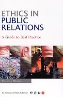 Ethics in Public Relations: A Guide to Best Practice