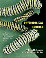 Physiological Ecology: How Animals Process Energy, Nutrients, and Toxins