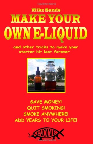 Make your own e-liquid: And other tricks to make your starter kit last forever