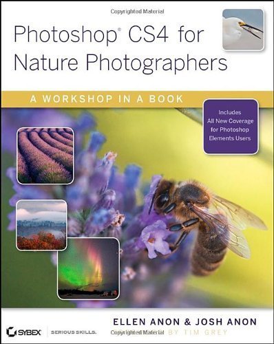 Photoshop CS4 for Nature Photographers: A Workshop in a Book by Ellen Anon (2009-02-17)
