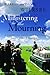 Ministering to the Mourning: A Practical Guide for Pastors, Church Leaders, and Other Caregivers