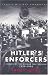 Cassell Military Classics: Hitler's Enforcers: Leaders of the German Machine 1939 -1945