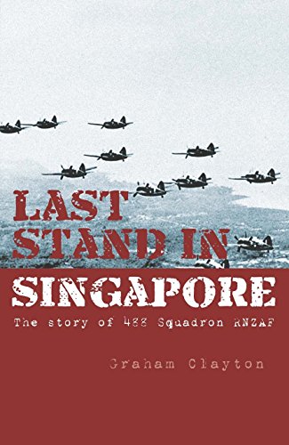 Last Stand In Singapore: The Story of 488 Squadron RNZAF