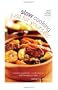 Slow Cooking for Yourself: Restaurant quality food ready when you walk through the door!: Restaurant Quality Food-ready When You Walk Through Your Door