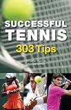 Successful Tennis: 303 Tips