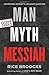 Man, Myth, Messiah: Answering History's Greatest Question