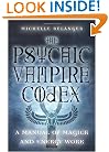 The Psychic Vampire Codex: A Manual of Magick and Energy Work