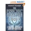 The Psychic Vampire Codex: A Manual of Magick and Energy Work