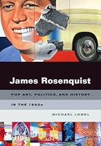 James Rosenquist: Pop Art, Politics, and History in the 1960s