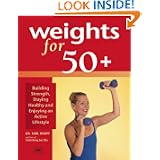 Weights for 50+: Building Strength, Staying Healthy and Enjoying an Active Lifestyle by Karl Knopf M.D.