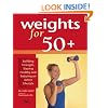 Weights for 50+: Building Strength, Staying Healthy and Enjoying an Active Lifestyle